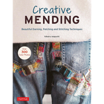 Creative Mending: Beautiful Darning, Patching and Stitching Techniques
