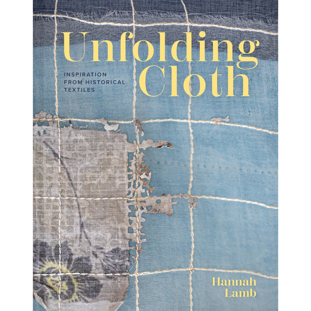 Unfolding Cloth: Inspiration from Historical Textiles - Hannah Lamb