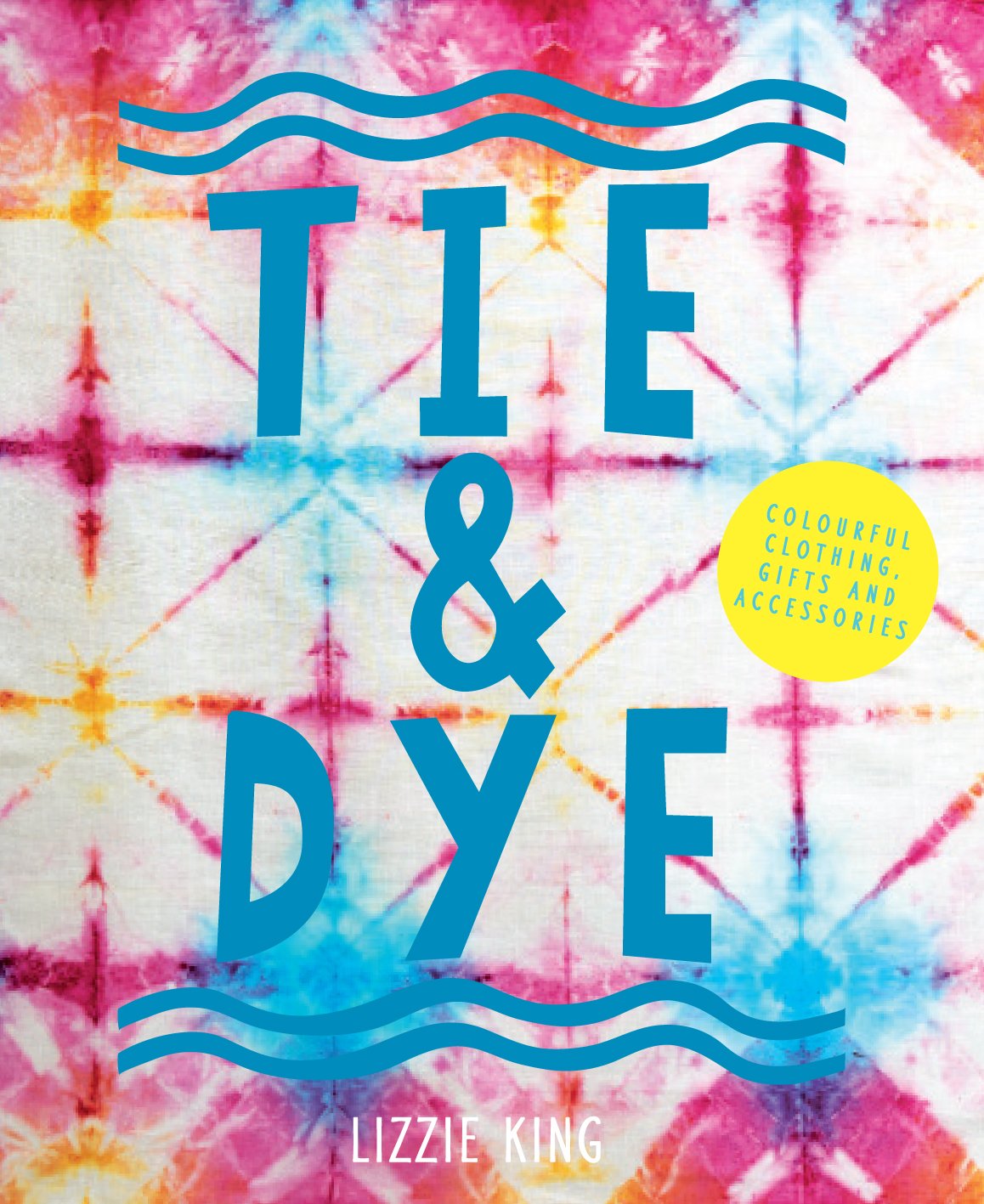 Tie and Dye by Lizzie King