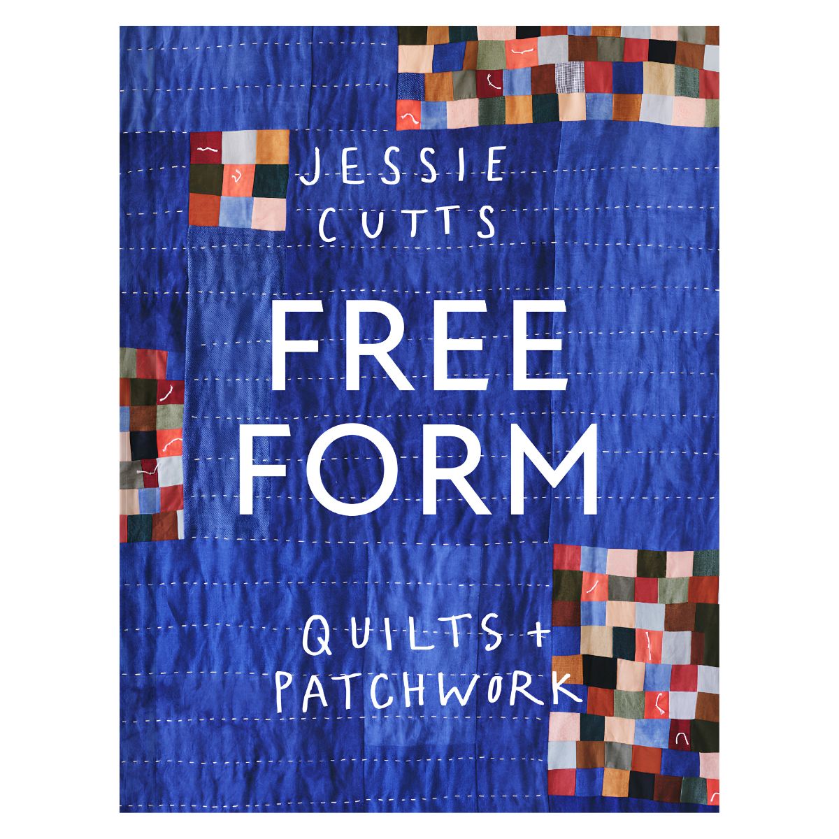 Free-Form Quilts and Patchwork - Jessie Cutts