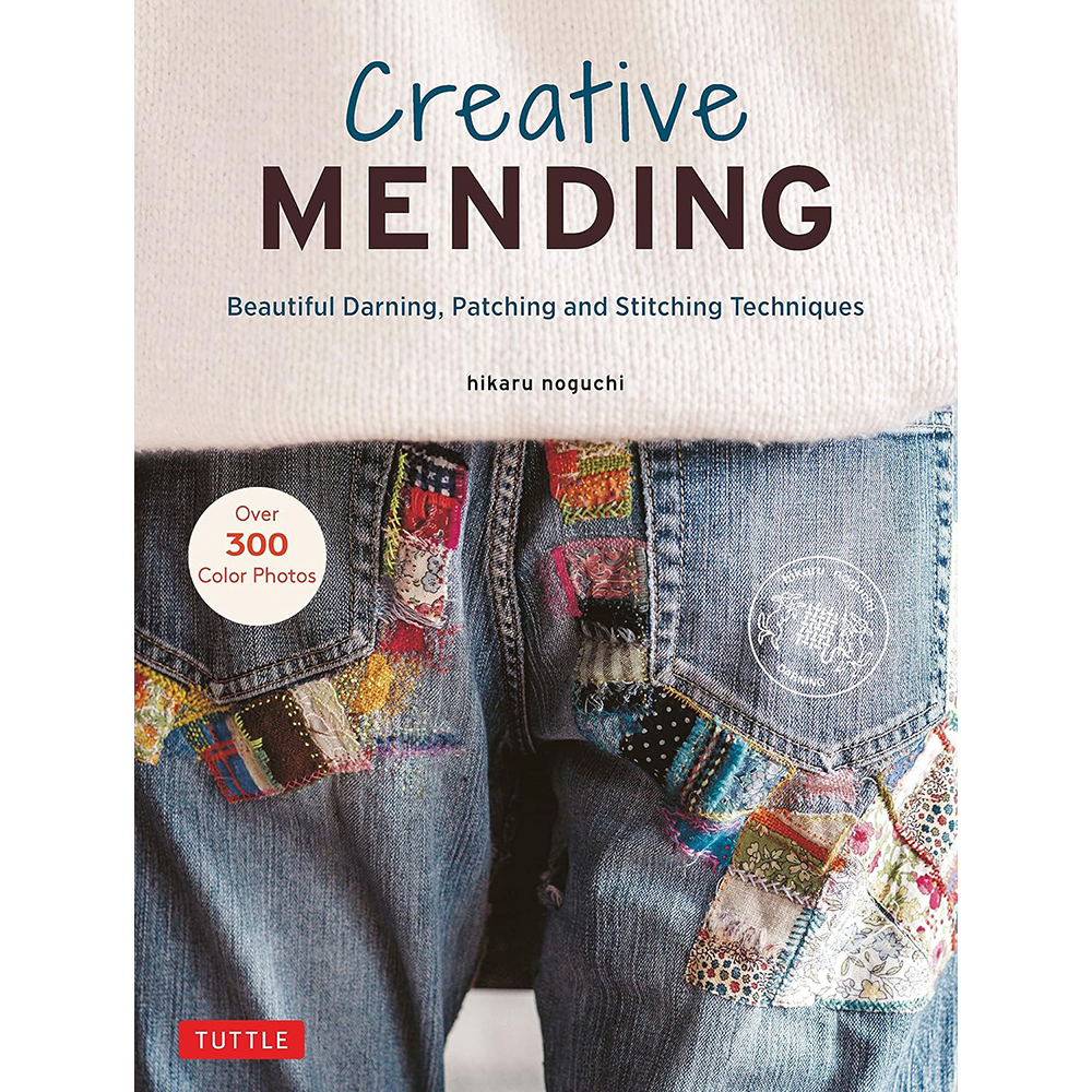 Creative Mending: Beautiful Darning, Patching and Stitching Techniques