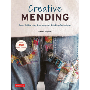 Creative Mending: Beautiful Darning, Patching and Stitching Techniques