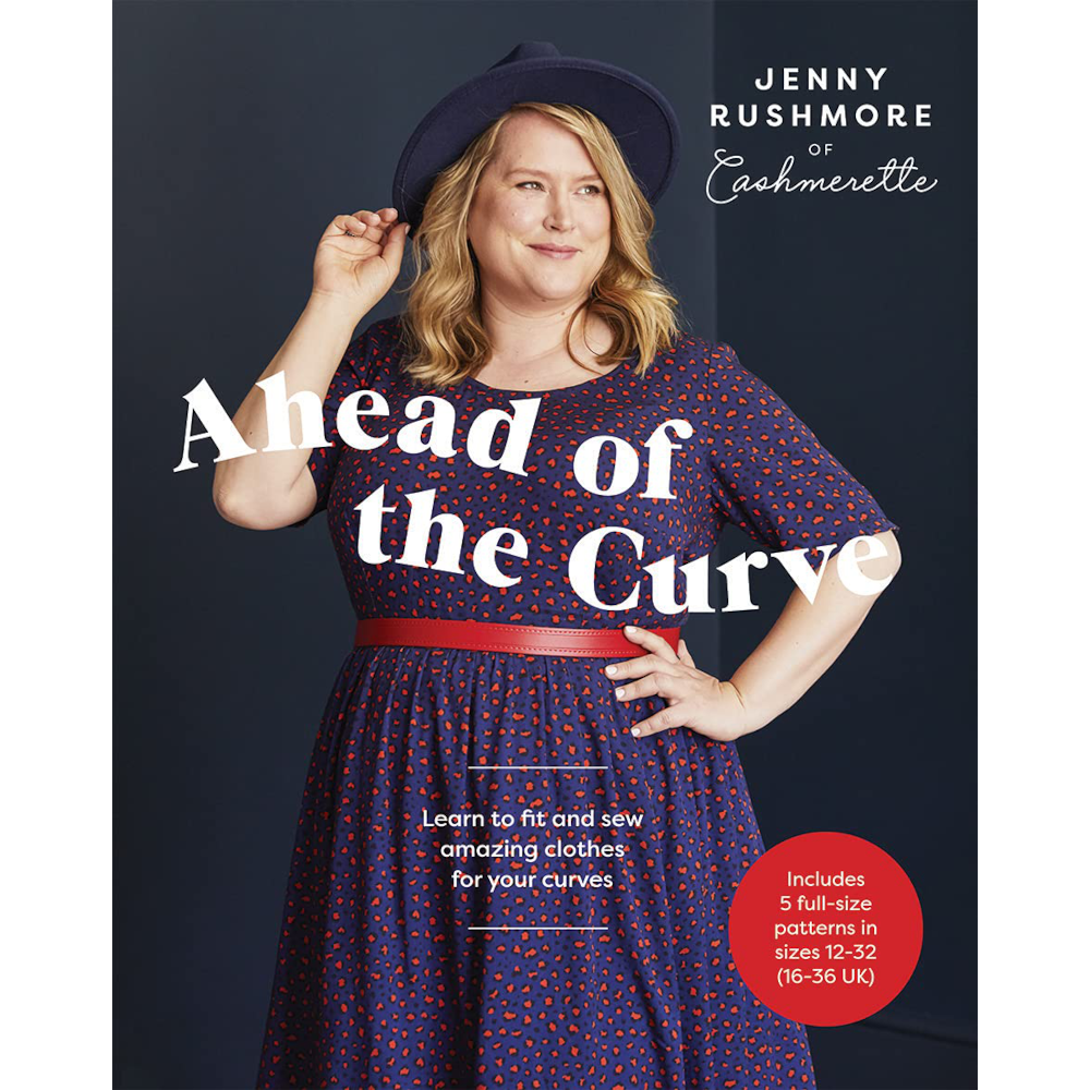 Ahead of the Curve: Learn to Fit and Sew Amazing Clothes for Your Curves