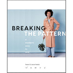Breaking the Pattern, A Modern Way to Sew by Saara & Laura Huhta